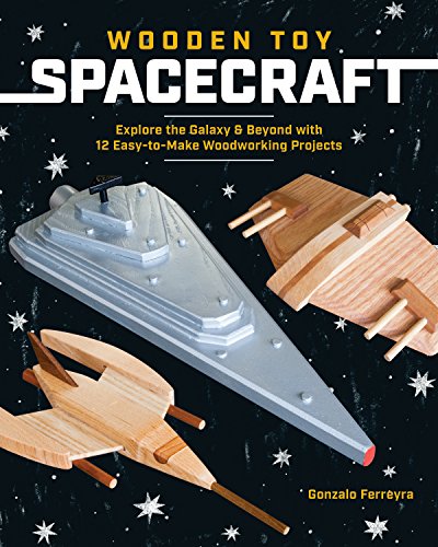 Nave espacial de juguete de madera: explora la galaxia y más allá con 13 proyectos de carpintería fáciles de hacer